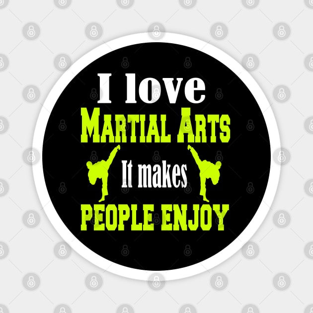 I love Martial arts, It makes people enjoy Magnet by Emma-shopping